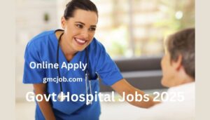 Govt Hospital Jobs 2025